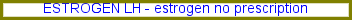 Estrogen lh